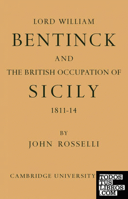 Lord William Bentinck and the British Occupation of Sicily 1811 1814