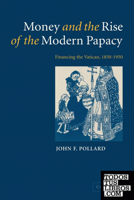Money and the Rise of the Modern Papacy