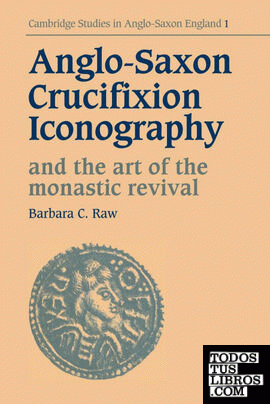 Anglo-Saxon Crucifixion Iconography and the Art of the Monastic Revival