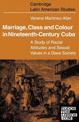 Marriage, Class and Colour in Nineteenth Century Cuba