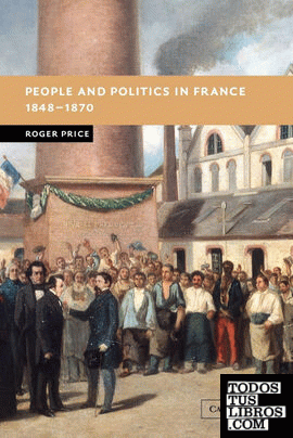 People and Politics in France, 1848 1870