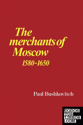 The Merchants of Moscow 1580 1650