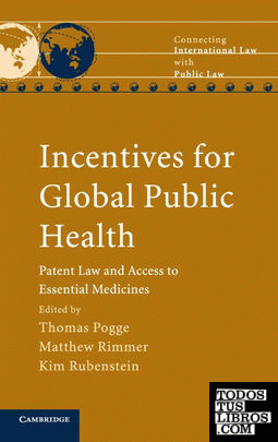 Incentives for Global Public Health: Patent Law and Access to Essential Medicine