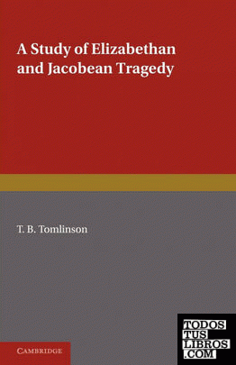 A Study of Elizabethan and Jacobean Tragedy