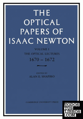 The Optical Papers of Isaac Newton, Volume 1