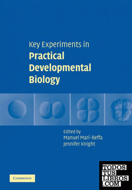 Key Experiments in Practical Developmental Biology