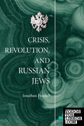 Crisis, Revolution, and Russian Jews