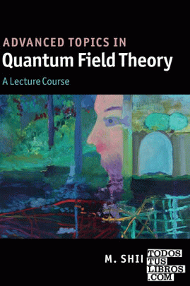 Advanced Topics in Quantum Field Theory