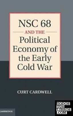 NSC 68 and the Political Economy of the Early Cold War