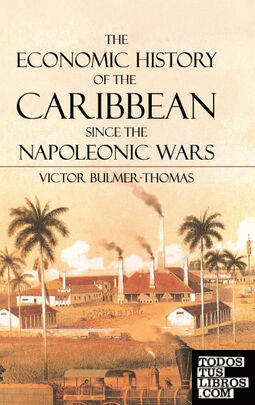 THE ECONOMIC HISTORY OF THE CARIBBEAN SINCE THE NAPOLEONIC WARS