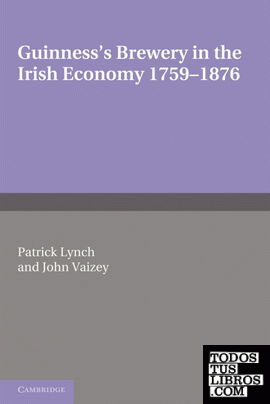 Guinness's Brewery in the Irish Economy 1759 1876