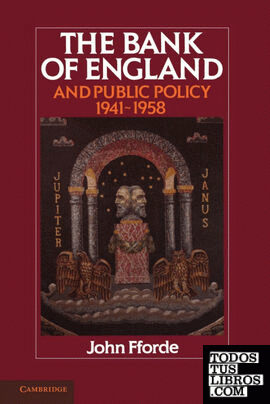 The Bank of England and Public Policy, 1941 1958
