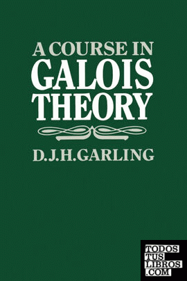 A Course in Galois Theory