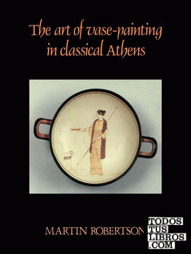 The Art of Vase-Painting in Classical Athens