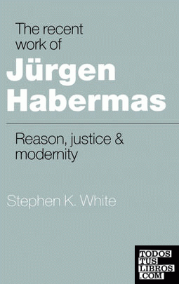 The Recent Work of J Rgen Habermas