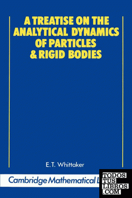 A Treatise on the Analytical Dynamics of Particles and Rigid Bodies