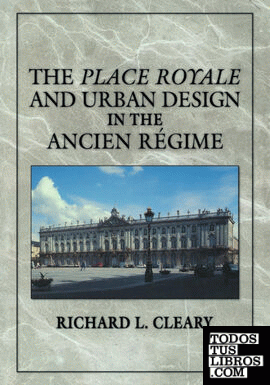 The Place Royale and Urban Design in the Ancien R Gime