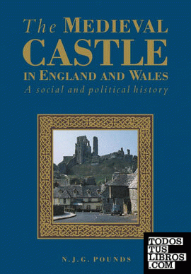 The Medieval Castle in England and Wales