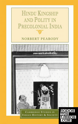 Hindu Kingship and Polity in Precolonial India