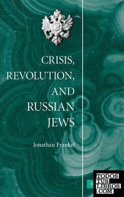Crisis, Revolution, and Russian Jews