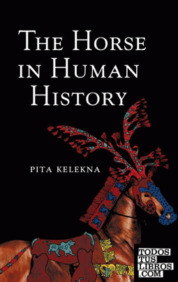 THE HORSE IN HUMAN HISTORY