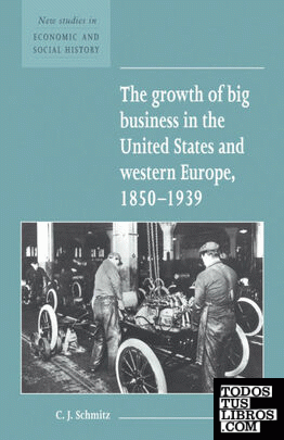 The Growth of Big Business in the United States and Western Europe, 1850 1939
