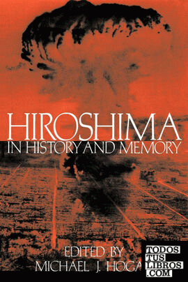 Hiroshima in History and Memory