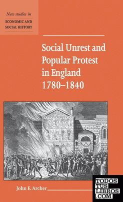 Social Unrest and Popular Protest in England,             1780-1840