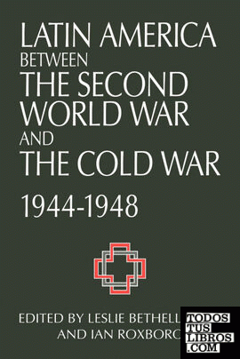 Latin America Between the Second World War and the Cold War