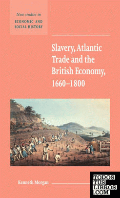 Slavery, Atlantic Trade and the British Economy, 1660 1800