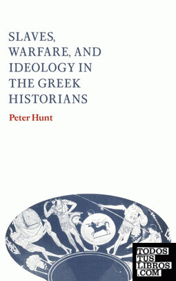 Slaves, Warfare, and Ideology in the Greek Historians