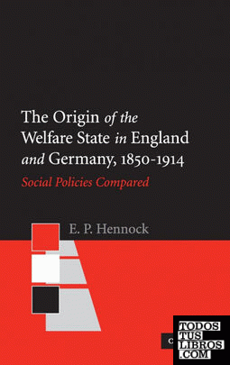 The Origin of the Welfare State in England and Germany, 1850-1914