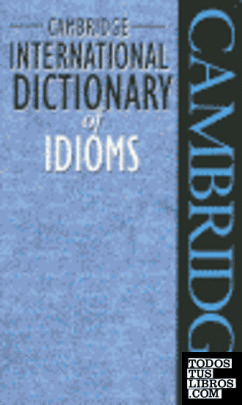 CAMBRIDGE INTERNATIONAL DICTIONARY OF IDIOMS