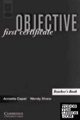 OBJECTIVE FIRST CERTIFICATE . TEACHER´S BOOK .  **CAMBRIDGE **