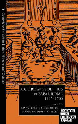 Court and Politics in Papal Rome, 1492 1700