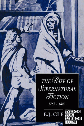 The Rise of Supernatural Fiction, 1762 1800