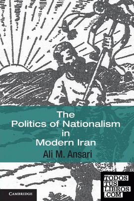 The Politics of Nationalism in Modern Iran