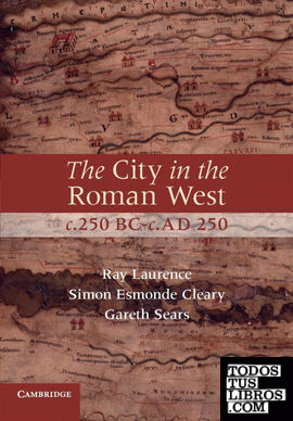 The City in the Roman West, c.250 BC-c.AD 250