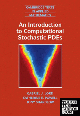 AN INTRODUCTION TO COMPUTATIONAL STOCHASTIC PDES PART OF CAMBRIDGE TEXTS IN APPL