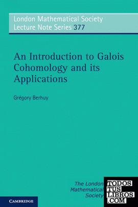 AN INTRODUCTION TO GALOIS COHOMOLOGY AND ITS APPLICATIONS