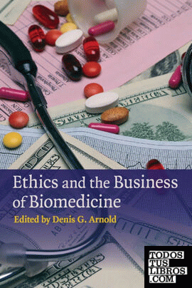 ETHICS AND THE BUSINESS OF BIOMEDICINE