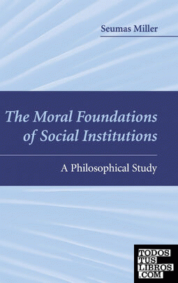 THE MORAL FOUNDATIONS OF SOCIAL INSTITUTIONS