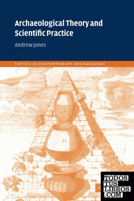 Archaeological Theory and Scientific Practice