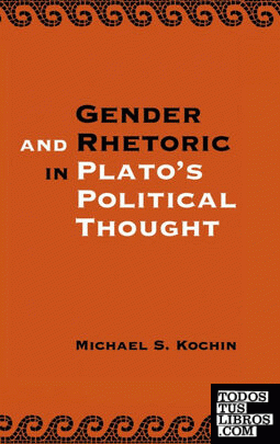 Gender and Rhetoric in Plato's Political             Thought