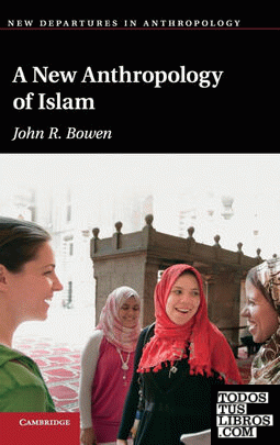 A New Anthropology of Islam