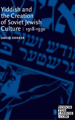 Yiddish and the Creation of Soviet Jewish             Culture