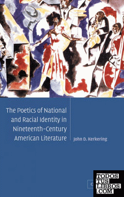 The Poetics of National and Racial Identity in Nineteenth-Century             American Literature