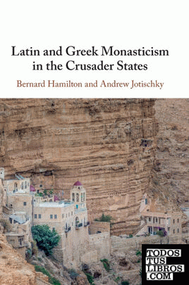 LATIN AND GREEK MONASTICISM IN THE CRUSADER STATES