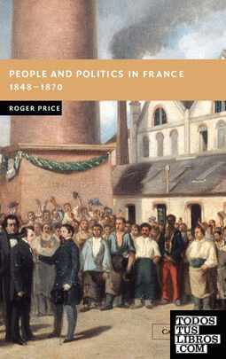 People and Politics in France, 1848-1870