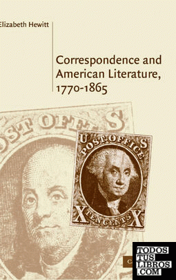 Correspondence and American Literature,             1770-1865